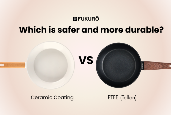 Ceramic vs PTFE (Teflon): Which is safer and more durable?